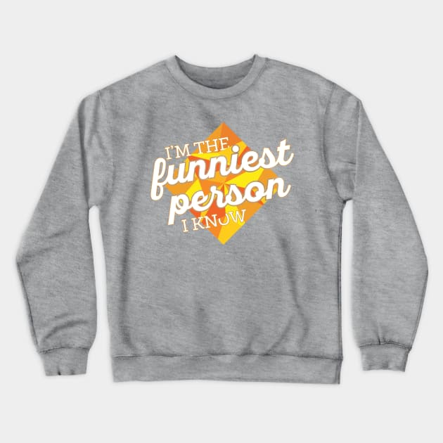 Funniest Person I Know Crewneck Sweatshirt by polliadesign